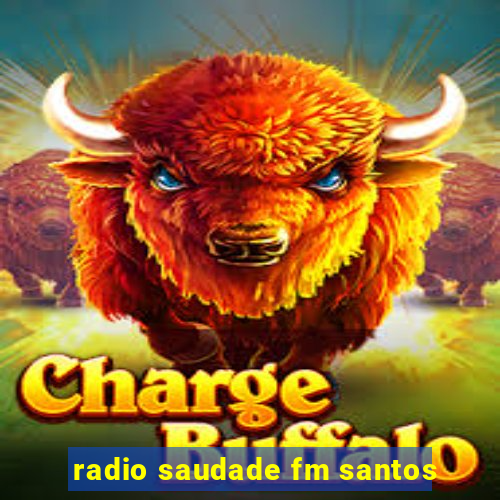 radio saudade fm santos