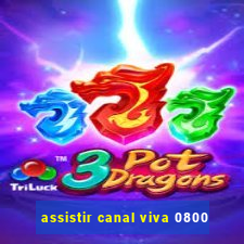 assistir canal viva 0800