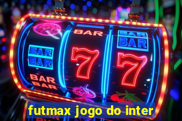 futmax jogo do inter