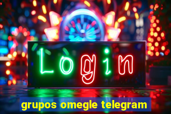 grupos omegle telegram