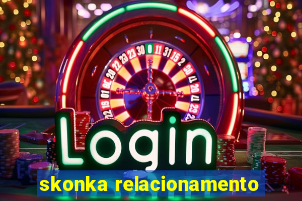 skonka relacionamento