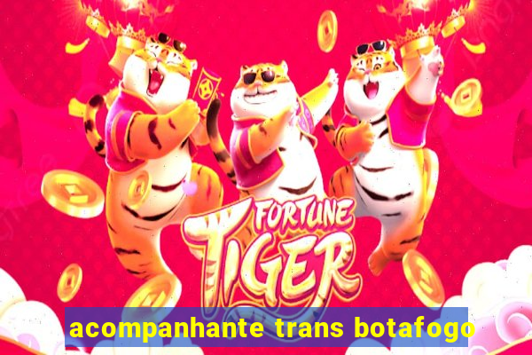 acompanhante trans botafogo