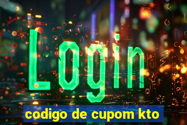 codigo de cupom kto