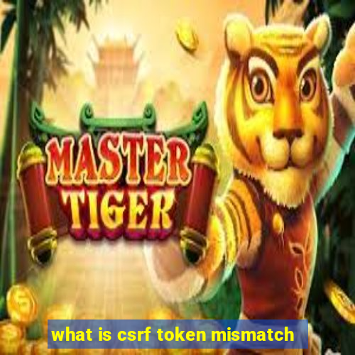 what is csrf token mismatch