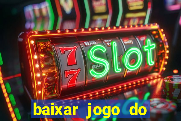 baixar jogo do tigrinho para ganhar dinheiro