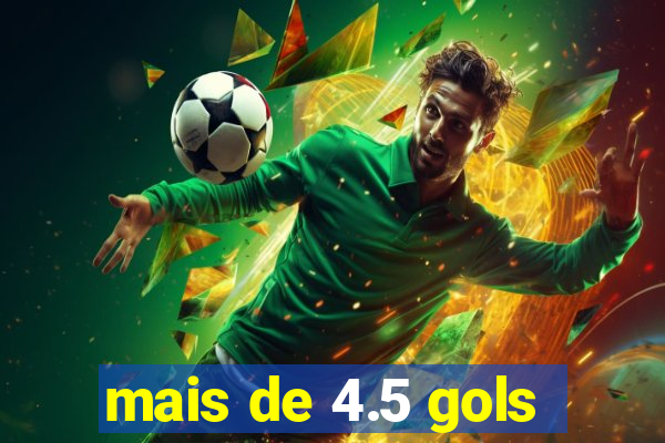 mais de 4.5 gols