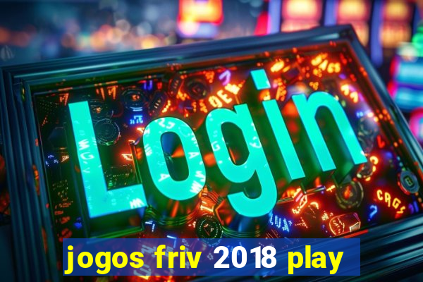 jogos friv 2018 play