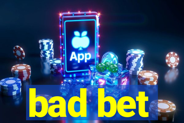 bad bet