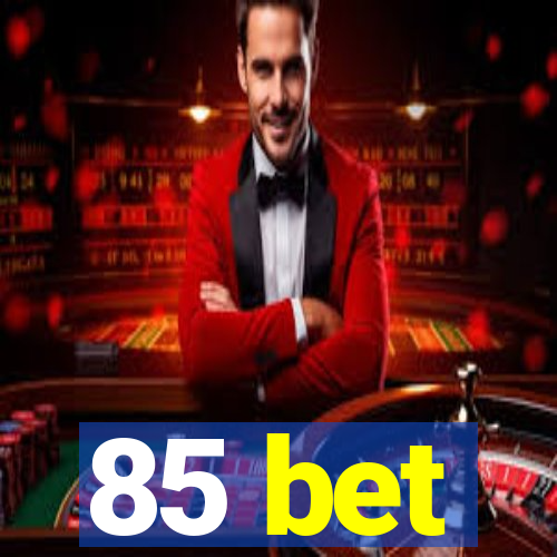 85 bet