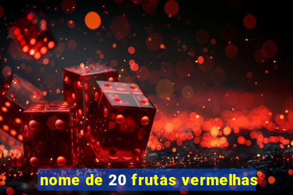 nome de 20 frutas vermelhas