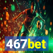 467bet