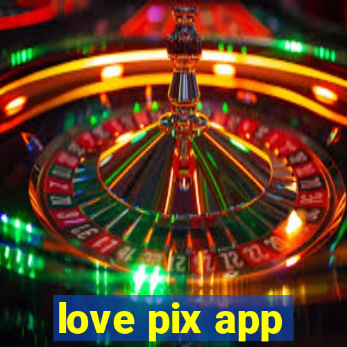 love pix app