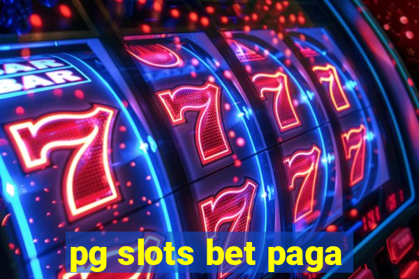 pg slots bet paga