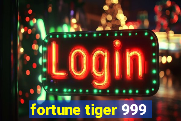 fortune tiger 999