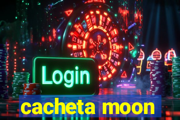 cacheta moon