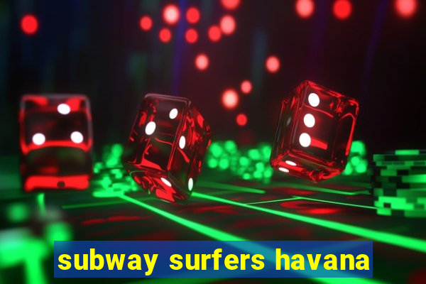 subway surfers havana