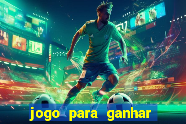 jogo para ganhar dinheiro sem depositar dinheiro