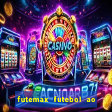 futemax futebol ao vivo hoje