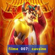 filme 007: cassino royale completo dublado