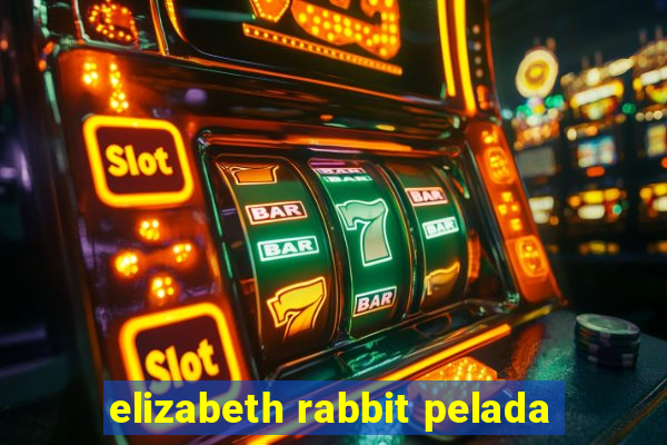 elizabeth rabbit pelada