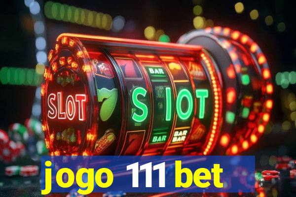 jogo 111 bet