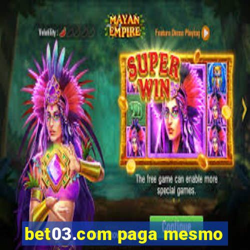 bet03.com paga mesmo