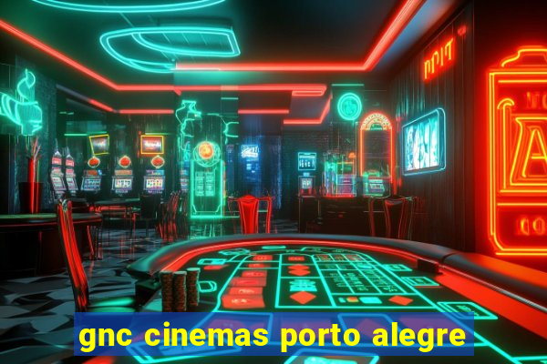 gnc cinemas porto alegre