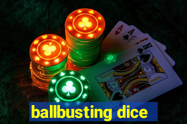 ballbusting dice