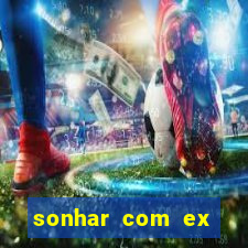 sonhar com ex namorado no jogo do bicho