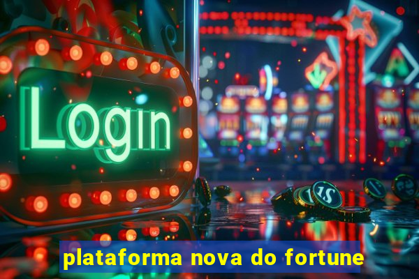 plataforma nova do fortune