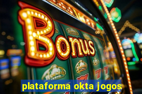 plataforma okta jogos