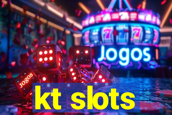 kt slots