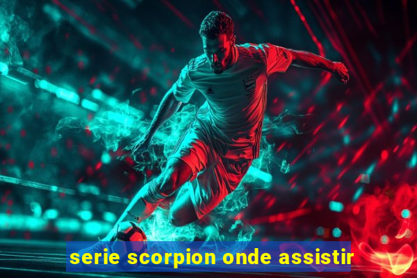 serie scorpion onde assistir