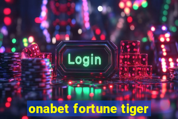 onabet fortune tiger