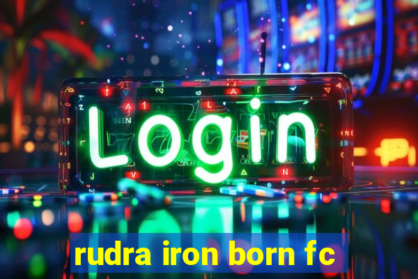 rudra iron born fc