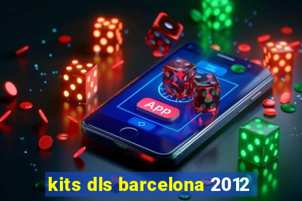 kits dls barcelona 2012