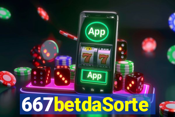 667betdaSorte