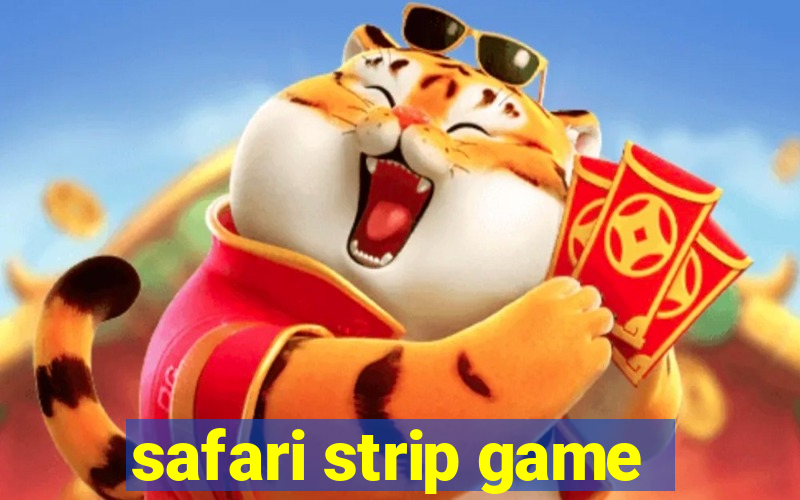 safari strip game