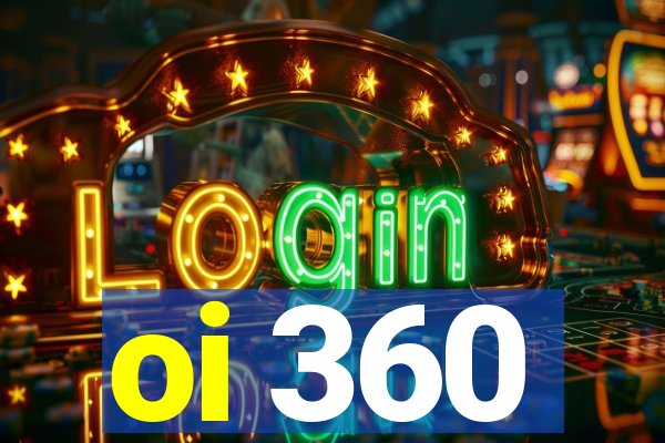 oi 360