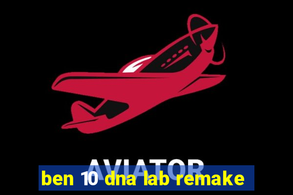 ben 10 dna lab remake