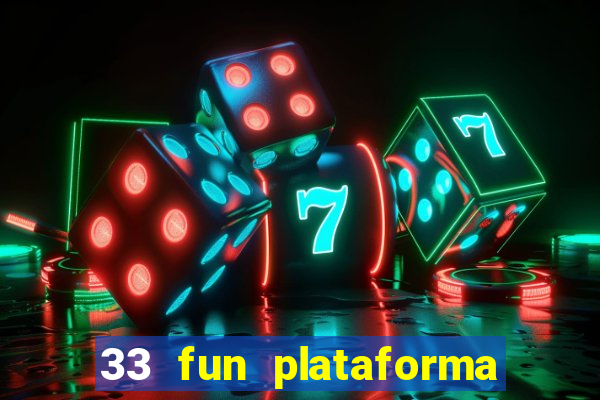 33 fun plataforma de jogos