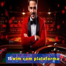 15wim com plataforma