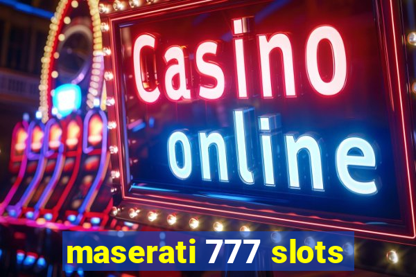 maserati 777 slots