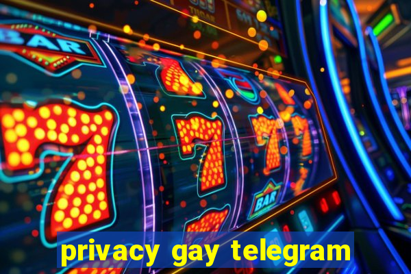 privacy gay telegram