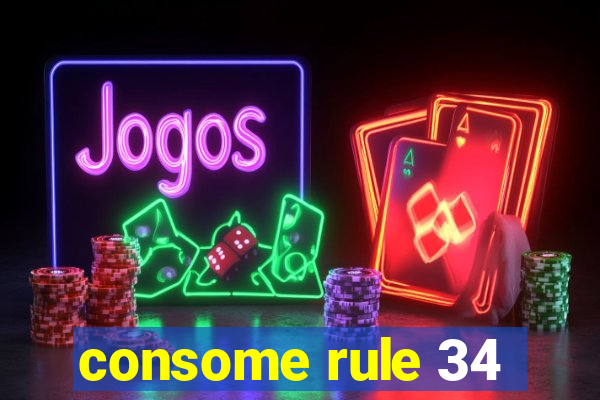 consome rule 34