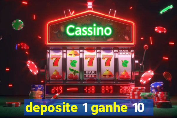 deposite 1 ganhe 10