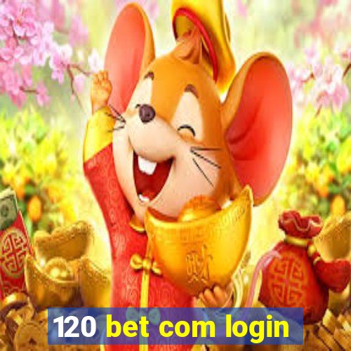 120 bet com login