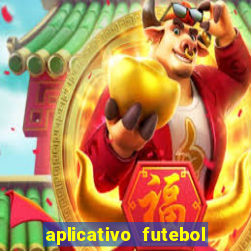 aplicativo futebol da hora