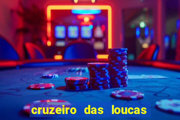 cruzeiro das loucas assistir gratis