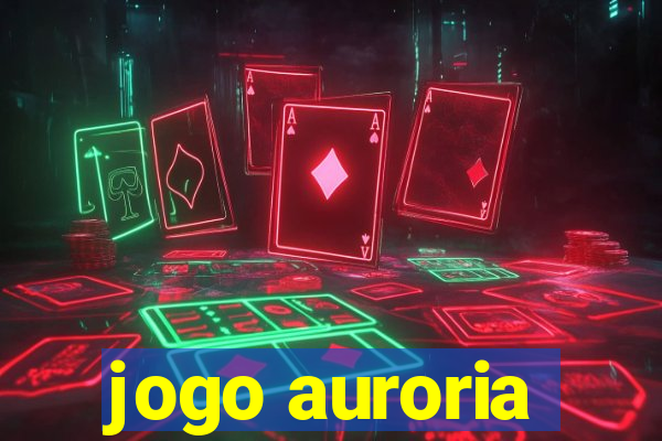 jogo auroria